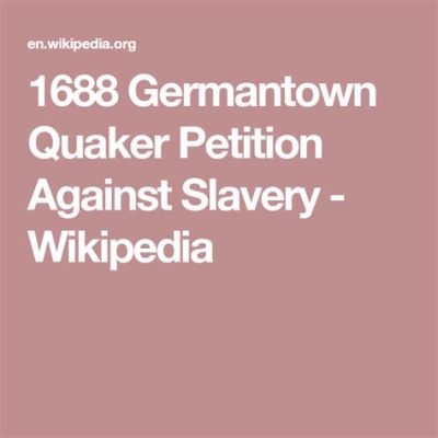 Quaker Petition Against Slavery; A Moral Stand in Colonial America's Tumultuous Seas